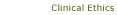 Clinical Ethics